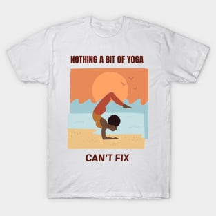 Nothing a bit of yoga can`t fix T-Shirt